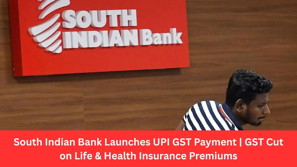 south-indian-bank-upi-gst-payment-insurance-gst-cut