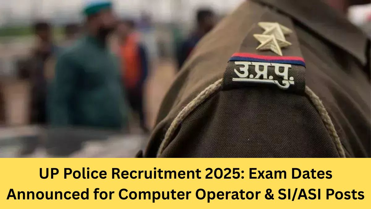 up-police-recruitment-2025-exam-dates-si-asi-computer-operator